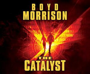 The Catalyst by Boyd Morrison