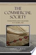 The Commercial Society: Foundations and Challenges in a Global Age by Samuel Gregg