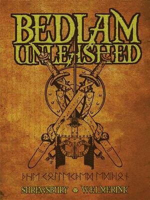 Bedlam Unleashed: Omnibus Edition by Peter Welmerink, Steven L. Shrewsbury