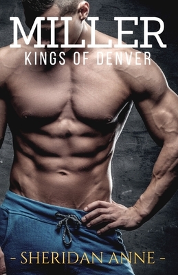 Miller: Kings of Denver by Sheridan Anne