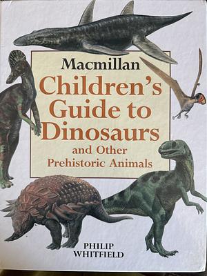 The Simon & Schuster Children's Guide to Dinosaurs and Other Prehistoric Animals by Philip Whitfield