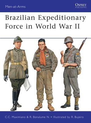 Brazilian Expeditionary Force in World War II by Cesar Campiani Maximiano, Ricardo Bonalume Neto