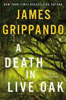 A Death in Live Oak: A Jack Swyteck Novel by James Grippando