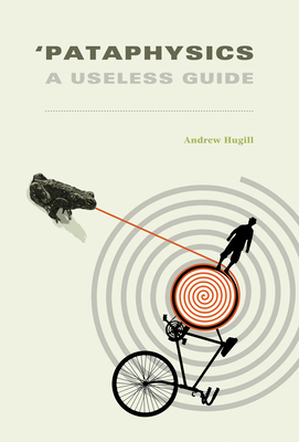 'pataphysics: A Useless Guide by Andrew Hugill