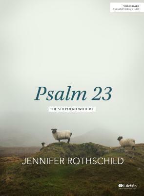 Psalm 23 - Bible Study Book: The Shepherd with Me by Jennifer Rothschild