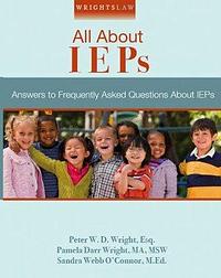 Wrightslaw: All About IEPs: Answers to Frequently Asked Questions About IEPs by Peter Wright, Sandra Day O'Connor, Pamela Wright