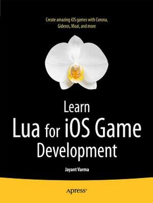 Learn Lua for IOS Game Development by Jayant Varma
