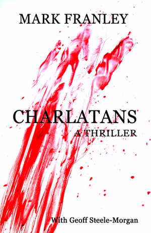 Charlatans by Geoff Steele-Morgan, Mark Franley
