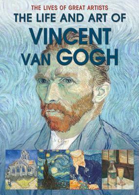 The Life and Art of Vincent Van Gogh by George Roddam