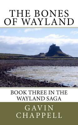 The Bones of Wayland by Gavin Chappell