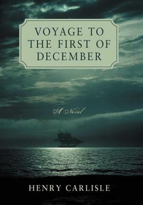 Voyage to the First of December by Henry Carlisle