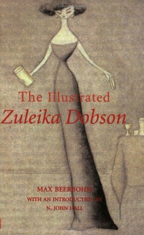 The Illustrated Zuleika Dobson by N. John Hall, Max Beerbohm