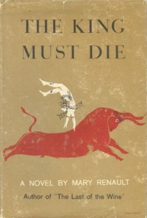 The King Must Die by Mary Renault