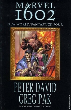 Marvel 1602: New World/Fantastick Four by Greg Pak, Greg Tocchini, Pascal Alixe, Peter David