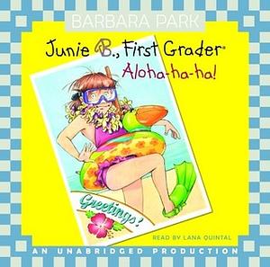 Junie B., First Grader: Aloha-ha-ha! by Barbara Park