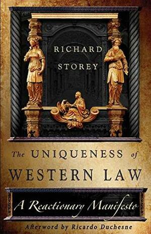 The Uniqueness of Western Law: A Reactionary Manifesto by Richard Storey