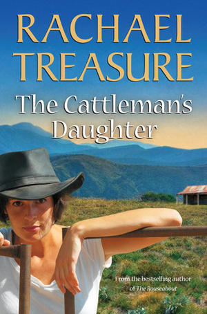 The Cattleman's Daughter by Rachael Treasure
