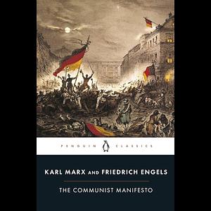 The Communist Manifesto by Karl Marx, Friedrich Engels