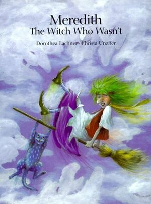 Meredith, The Witch Who Wasn't by J. Alison James, Dorothea Lachner, Christa Unzner