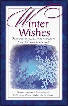 Winter Wishes by Colleen L. Reece, Loree Lough, Yvonne Lehman