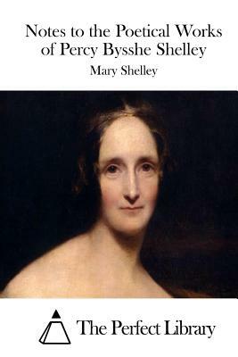 Notes to the Poetical Works of Percy Bysshe Shelley by Mary Shelley
