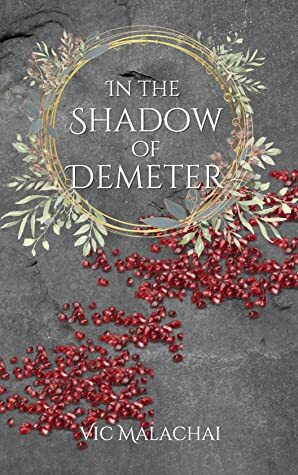 In the Shadow of Demeter by Vic Malachai