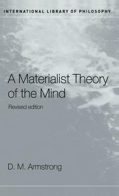 A Materialist Theory of the Mind by D. M. Armstrong