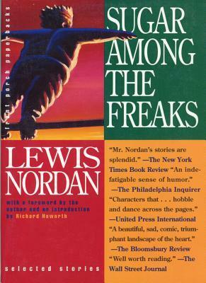 Sugar Among the Freaks by Lewis Nordan