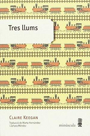 Tres Llums by Claire Keegan