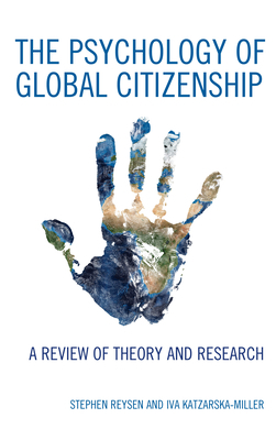 The Psychology of Global Citizenship: A Review of Theory and Research by Iva Katzarska-Miller, Stephen Reysen