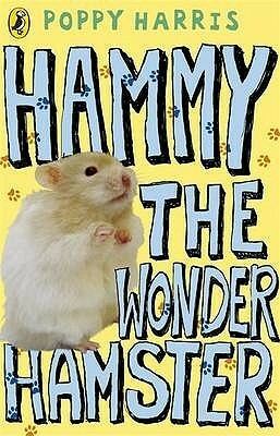 Hammy the Wonder Hamster. Poppy Harris by Poppy Harris