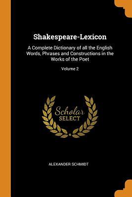 Shakespeare Lexicon by Alexander Schmidt