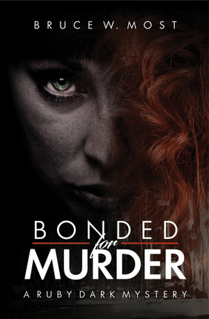 Bonded for Murder (Ruby Dark mysteries #1) by Bruce W. Most