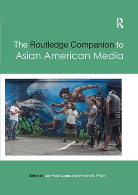 The Routledge Companion to Asian American Media by 