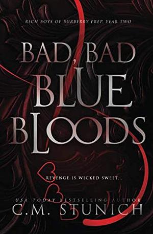 Bad, Bad Bluebloods: A High School Bully Romance by C.M. Stunich