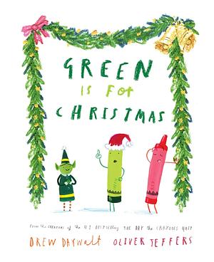 Green is For Christmas by Oliver Jeffers, Drew Daywalt