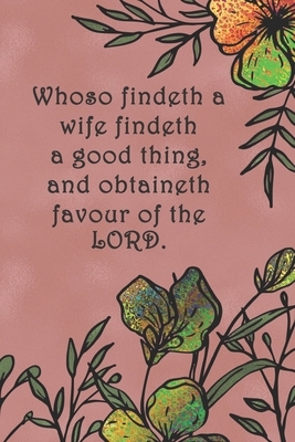 Whoso findeth a wife findeth a good thing, and obtaineth favour of the LORD.: Dot Grid Paper by Sarah Cullen