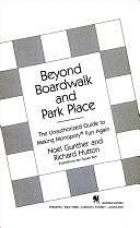 Beyond Boardwalk and Park Place: The Unauthorized Guide to Making Monopoly Fun Again by Noel Gunther, Richard Hutton