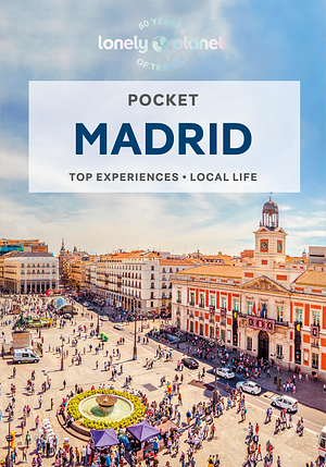 Lonely Planet Pocket Madrid: Top Experiences, Local Life by Felicity Hughes