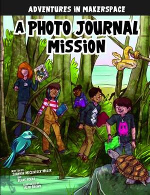 A Photo Journal Mission by Blake Hoena, Shannon McClintock Miller