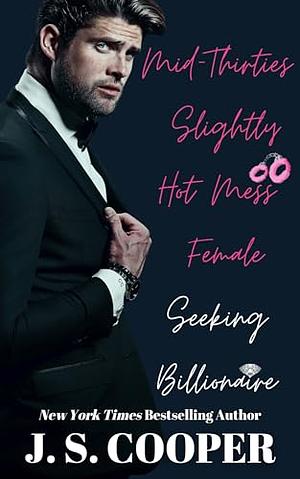 Mid-Thirties Slightly Hot Mess Famale Seeking Billionaire by J.S. Cooper