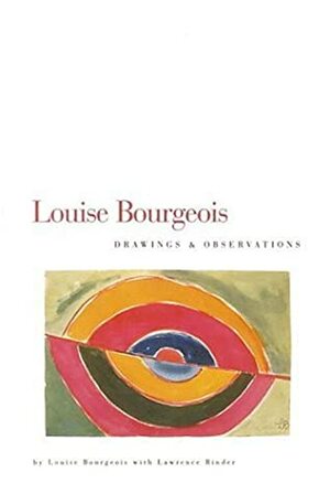 Louise Bourgeois: Drawings and Observations by Lawrence Rinder, Josef Helfenstein, Louise Bourgeois