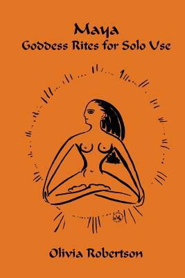 Maya: Goddess Rites for Solo Use by Olivia Robertson, Fellowship of Isis