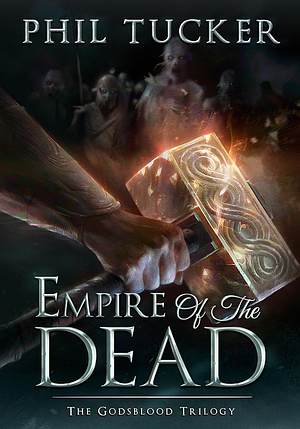 The Empire of the Dead by Phil Tucker