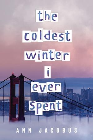 The Coldest Winter I Ever Spent by Ann Jacobus