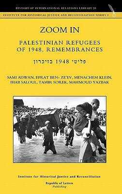 Zoom In. Palestinian Refugees of 1948, Remembrances [english - Hebrew Edition] by Efrat Ben- Ze'ev, Menachem Klein, Sami Adwan