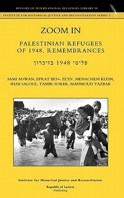 Zoom In. Palestinian Refugees of 1948, Remembrances [english - Hebrew Edition] by Menachem Klein, Efrat Ben- Ze'ev, Sami Adwan