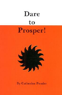 Dare to Prosper! by Catherine Ponder