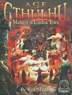 Age of Cthulhu, Vol. II: Madness in London Town by Rick Maffei