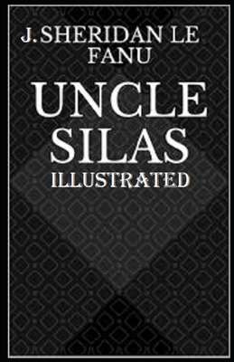 Uncle Silas Illustrated by J. Sheridan Le Fanu